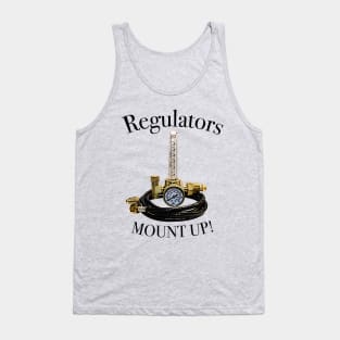 Regulators...................Mount Up! Tank Top